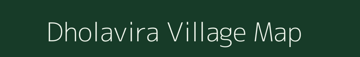 Dholavira village map in Gujarat