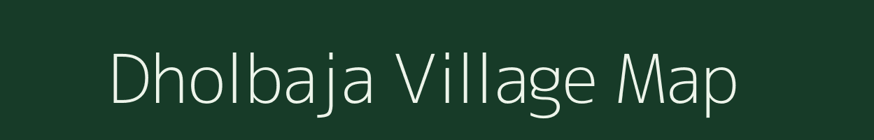 Dholbaja village map in Jharkhand