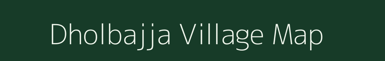 Dholbajja village map in Chhattisgarh