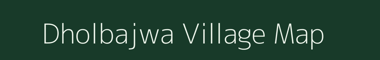 Dholbajwa village map in Bihar