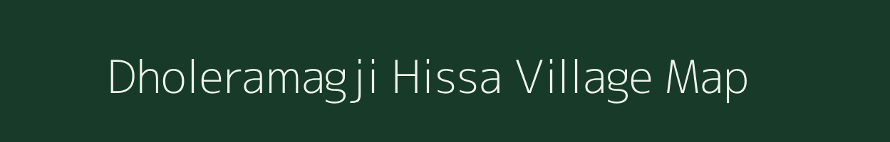 Dholeramagji Hissa village map in Rajasthan