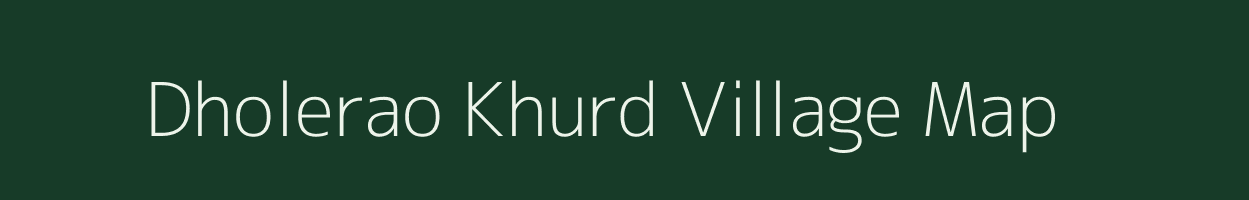 Dholerao Khurd village map in Rajasthan