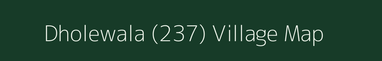 Dholewala (237) village map in Punjab