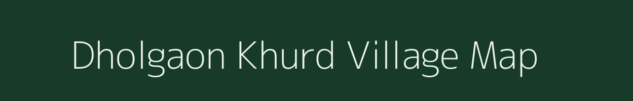 Dholgaon Khurd village map in Madhya Pradesh