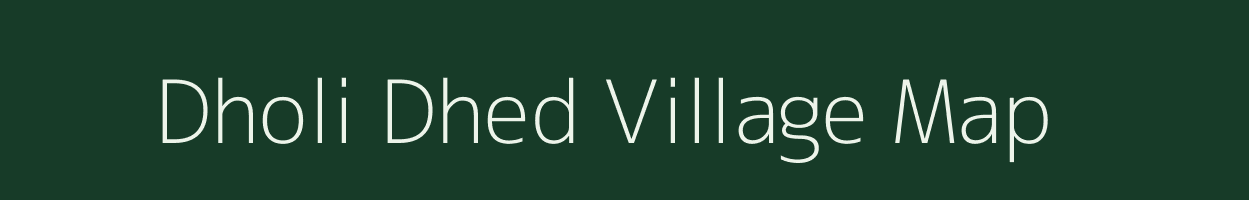 Dholi Dhed village map in Rajasthan