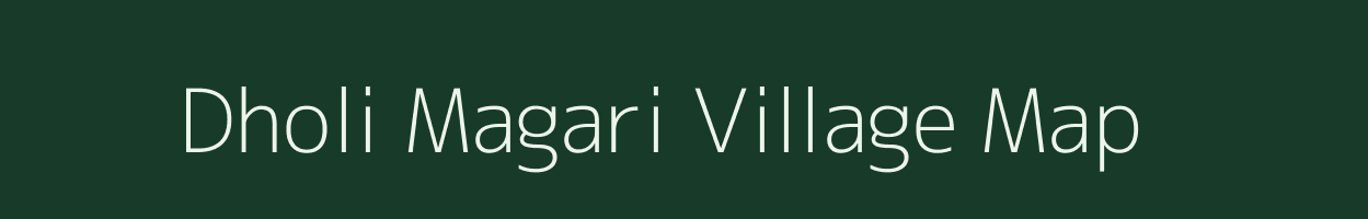 Dholi Magari village map in Rajasthan