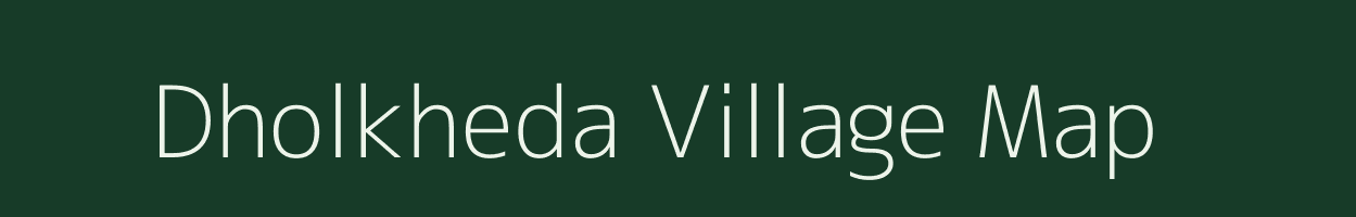 Dholkheda village map in Madhya Pradesh