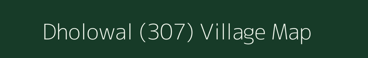 Dholowal (307) village map in Punjab