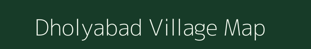 Dholyabad village map in Madhya Pradesh