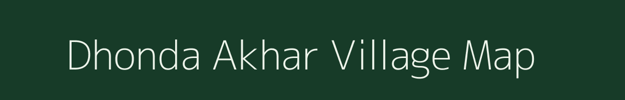 Dhonda Akhar village map in Maharashtra