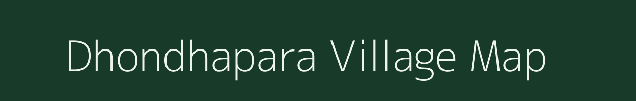 Dhondhapara village map in Chhattisgarh