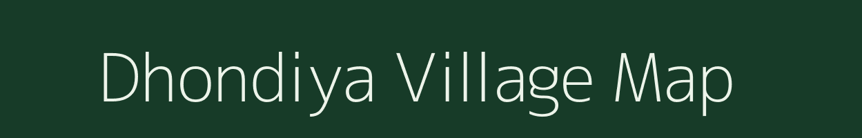 Dhondiya village map in Uttar Pradesh