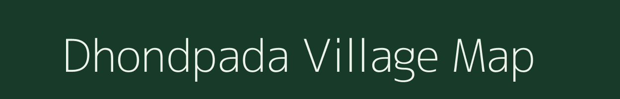 Dhondpada village map in Maharashtra