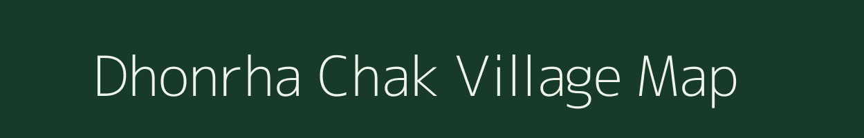 Dhonrha Chak village map in Bihar
