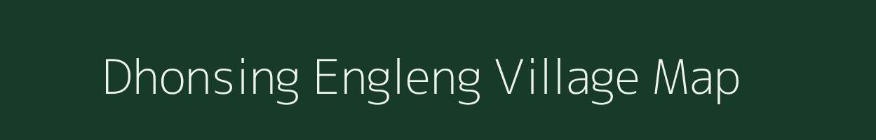 Dhonsing Engleng village map in Assam