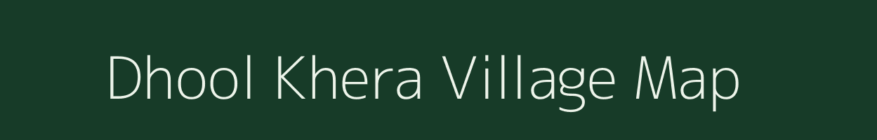 Dhool Khera village map in Rajasthan