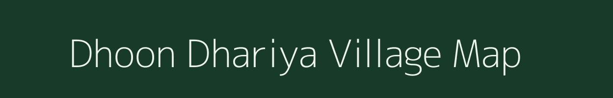 Dhoon Dhariya village map in Rajasthan