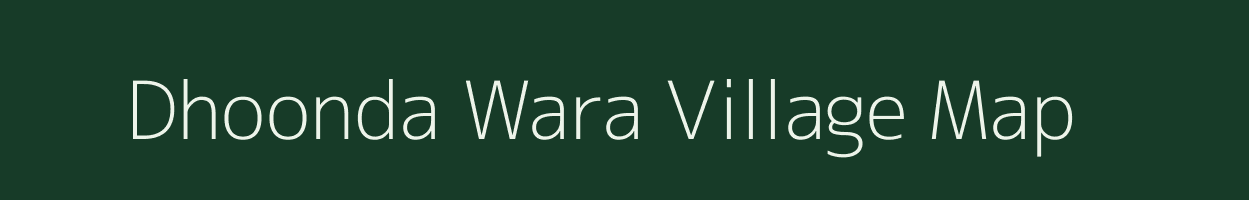 Dhoonda Wara village map in Rajasthan