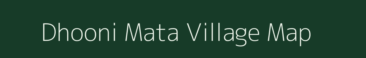 Dhooni Mata village map in Rajasthan