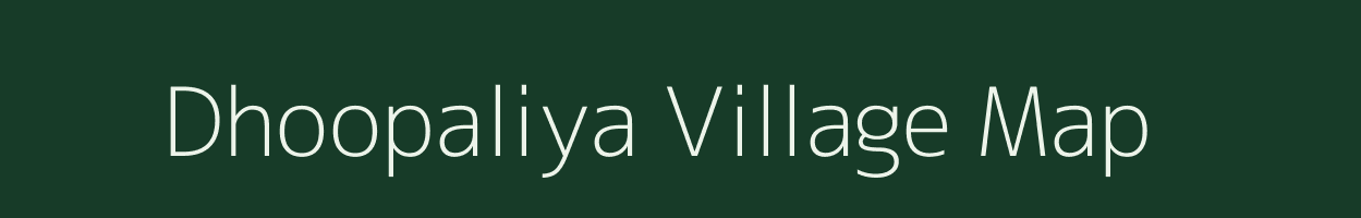 Dhoopaliya village map in Rajasthan