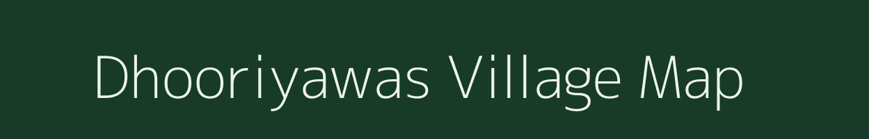 Dhooriyawas village map in Rajasthan