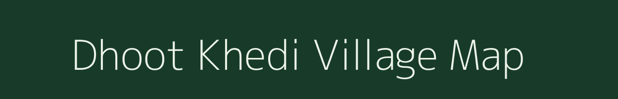 Dhoot Khedi village map in Madhya Pradesh