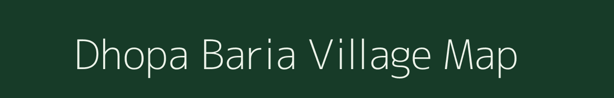 Dhopa Baria village map in West Bengal