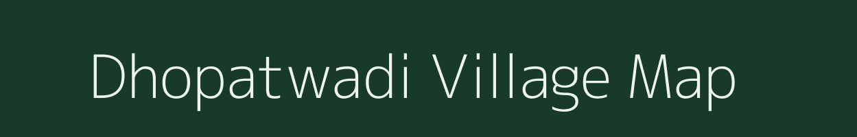 Dhopatwadi village map in Maharashtra