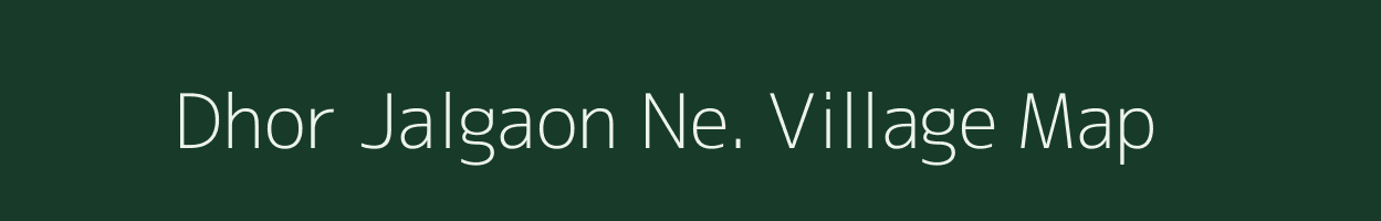 Dhor Jalgaon Ne. village map in Maharashtra