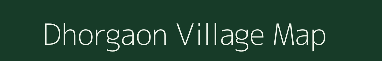 Dhorgaon village map in Bihar