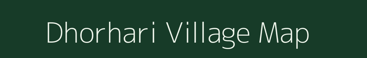 Dhorhari village map in Bihar