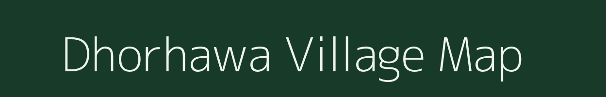 Dhorhawa village map in Uttar Pradesh