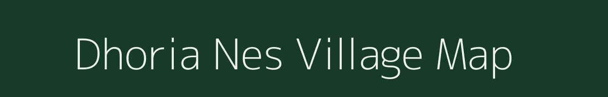 Dhoria Nes village map in Gujarat