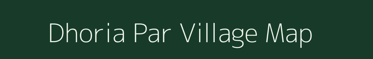 Dhoria Par village map in Uttar Pradesh