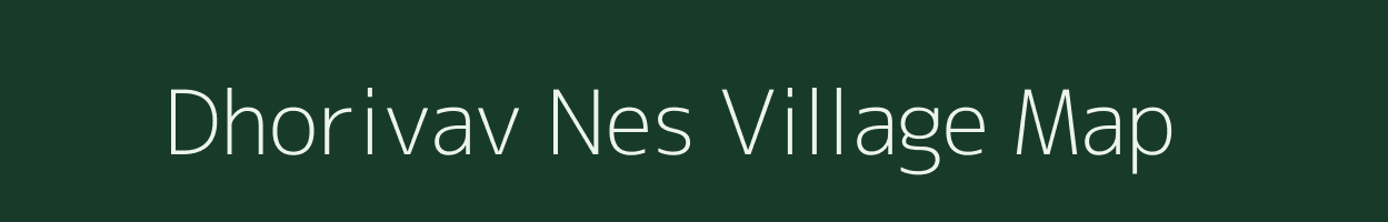 Dhorivav Nes village map in Gujarat