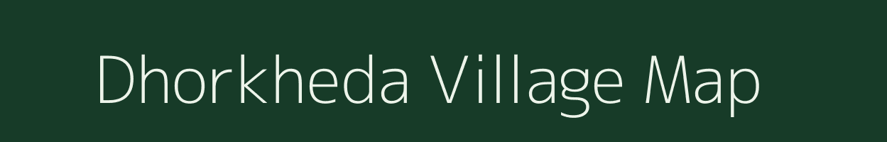 Dhorkheda village map in Maharashtra