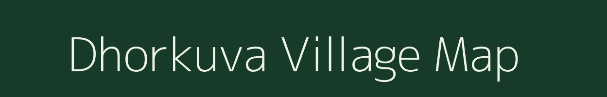 Dhorkuva village map in Gujarat