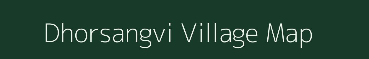 Dhorsangvi village map in Maharashtra