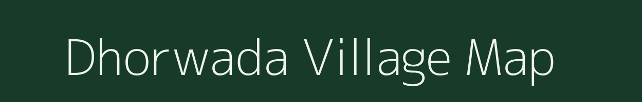 Dhorwada village map in Maharashtra