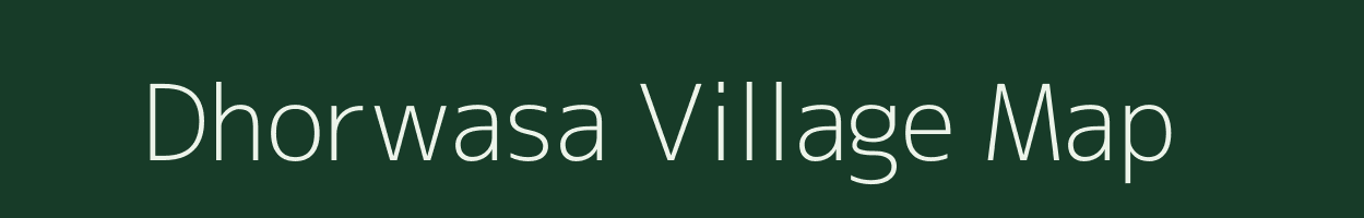 Dhorwasa village map in Maharashtra