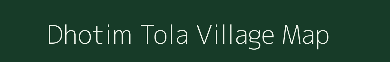 Dhotim Tola village map in Chhattisgarh