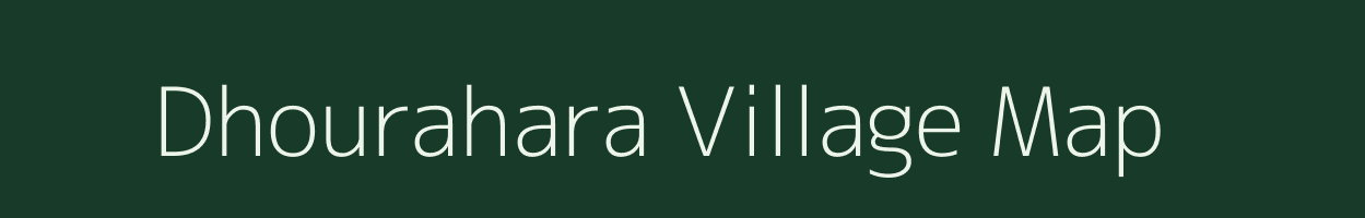 Dhourahara village map in Uttar Pradesh