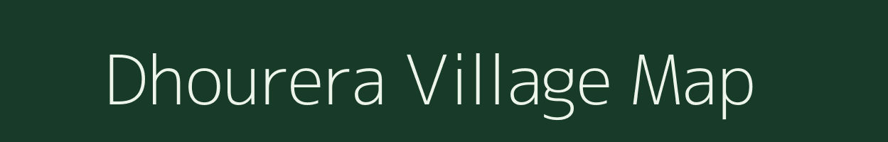 Dhourera village map in Madhya Pradesh