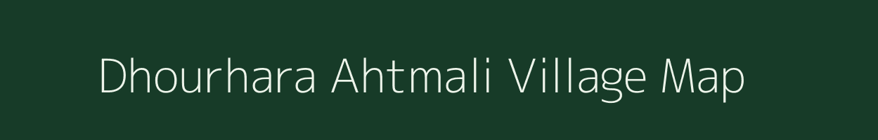 Dhourhara Ahtmali village map in Uttar Pradesh