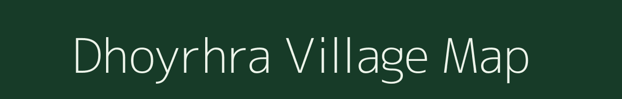 Dhoyrhra village map in Uttar Pradesh