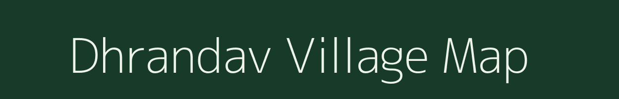Dhrandav village map in Gujarat