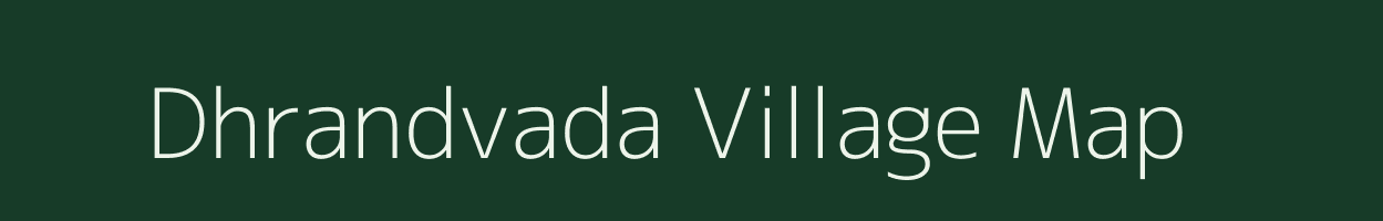 Dhrandvada village map in Gujarat