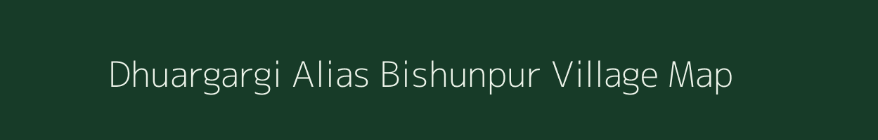 Dhuargargi Alias Bishunpur village map in Jharkhand