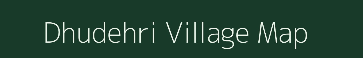 Dhudehri village map in Uttar Pradesh