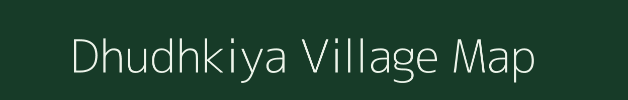 Dhudhkiya village map in Rajasthan